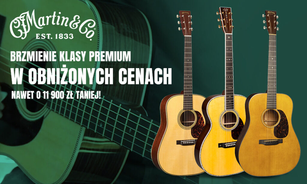 Baner reklamujący akcję promocyjną dotyczącą gitar Martin. Treść na obrazku: Brzmienie klasy premium w obniżonych cenach. Nawet o 11 900 zł taniej!"